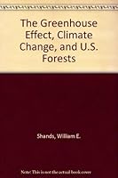The Greenhouse Effect, Climate Change, and U.S. Forests 0891640967 Book Cover