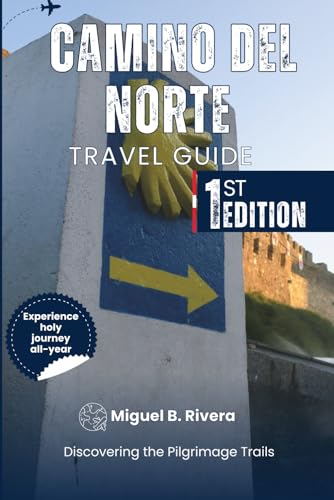 Camino del Norte Travel Guide: Discovering the Pilgrimage Trails from Irún to Ribadeo on Foot (2-in-1 Walks)