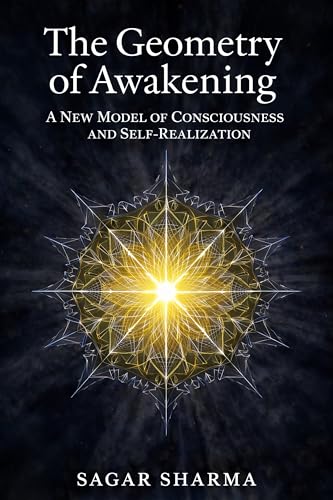 The Geometry of Awakening: A New Model of Consciousness and Self Realization (English Edition)