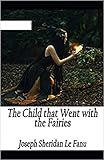 The Child That Went With The Fairies Illustrated (English Edition)