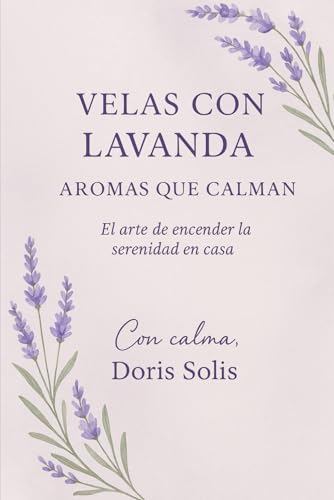 Velas con Lavanda Aromas que Calman: El arte de encender la serenidad en casa.