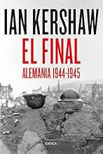 El final: Alemania 1944-1945 (Memoria Crítica)