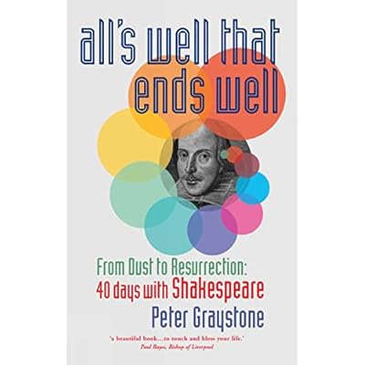All's Well That Ends Well: From Dust to Resurrection