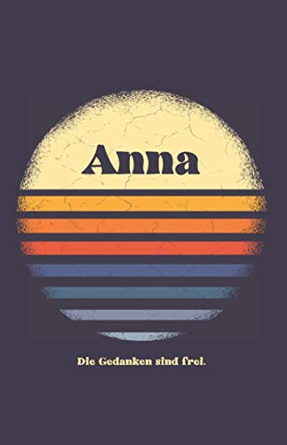 Notizbuch Anna Die Gedanken sind frei.: Personalisiertes Tagebuch / Schreibheft | Sonnenuntergang Retro | viele Vornamen verfügbar | A5 | 110 Seiten mit Punkteraster (German Edition)