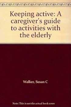 Paperback Keeping Active: A Caregiver's Guide to Activities with the Elderly Book