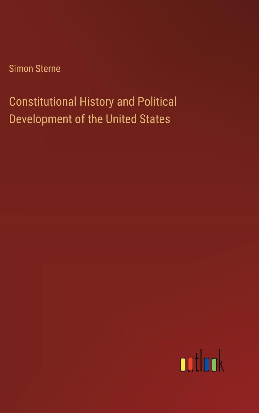 Constitutional History and Political Development of the United States