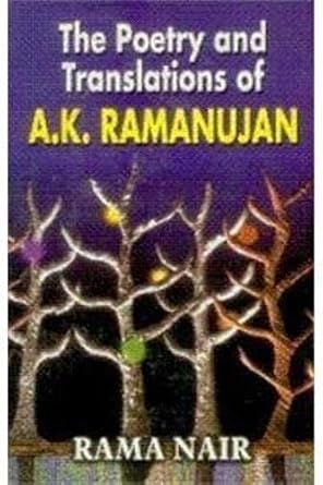 The Poetry and Translation of A. K. Ramanujan: Rama Nair: 0008175511192 ...