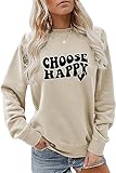 Hapwalyn Choose Happy Sweatshirt, Women Crewneck Graphic Pullover Tops Funny Positive Motivational Inspirational Shirt Gifts Beige