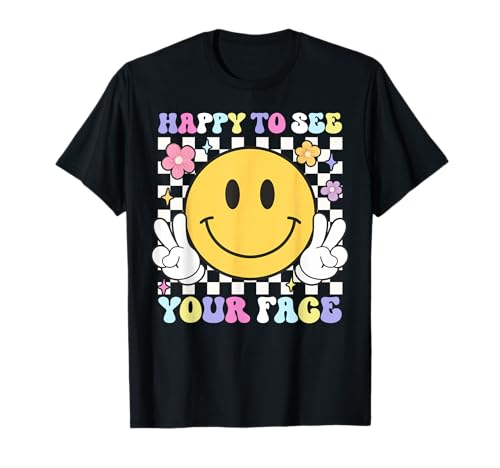 Happy to See Your Face Funny Smile Face Student Teacher T-Shirt