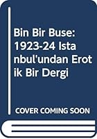 Bin Bir Buse: 1923-24 İstanbul'undan Erotik Bir Dergi 9758704990 Book Cover
