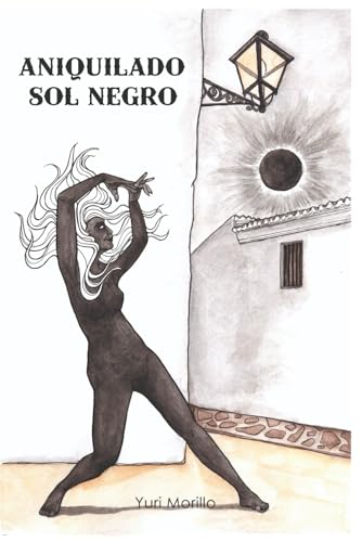 Aniquilado Sol Negro (Spanish Edition)