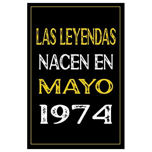 Las leyendas nacen en Mayo 1974: cuaderno de cumpleaños, regalos de cumpleaños para hombres, mujeres, cuaderno de cumpleaños forrado, 47 años cumpleaños, "6x9" pulgadas, 120 paginas.