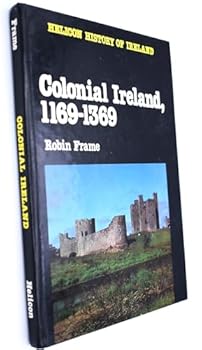 Hardcover Colonial Ireland, 1169-1369 Book