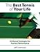Produktbild The Best Tennis Of Your Life: 50 Mental Strategies For Fearless Performance