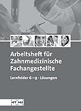 Lösungen zu Arbeitsheft 2 - Zahnmedizinische Fachangestellte: Lernfelder 6-9