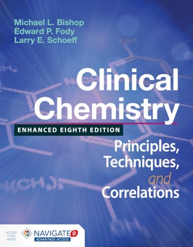 Clinical Chemistry: Principles, Techniques, and Correlations, Enhanced Edition: .