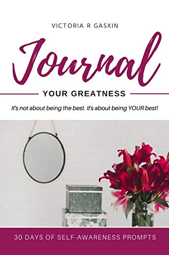 Journal Your Greatness: 30 Days of Self-Awarene... 1722978759 Book Cover