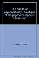 The nature of psychotherapy;: A critique of the psychotherapeutic transaction B0007E1TS6 Book Cover