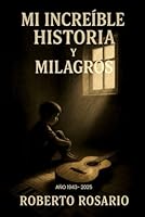 MI INCREIBLE HISTORIA Y MILAGROS (Spanish Edition) 1967787697 Book Cover