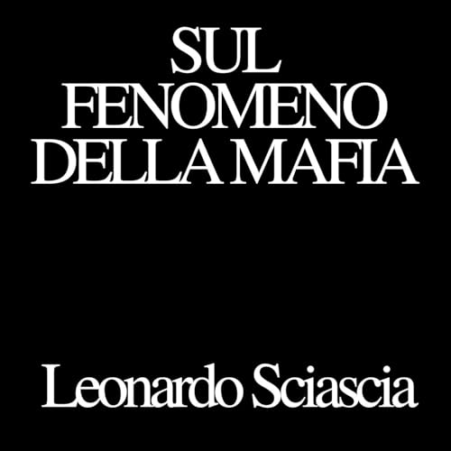 Sul fenomeno della mafia - Leonardo Sciascia cover art