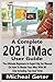 Produktbild A Complete 2021 iMac User Guide: The Ultimate Beginners to Expert Big Sur Manual On How To Master Your iMac With M1 Chip Including Tips And Tricks