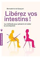 Libérez vos intestins !: La méthode pour prévenir et traiter la constipation 2501111842 Book Cover