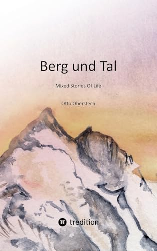 Berg und Tal: Mixed Stories Of Life (German Edition)