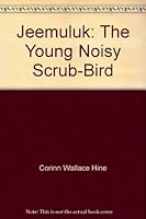 Jeemuluk the Young Noisy Scrub Bird 073096891X Book Cover