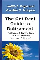The Get Real Guide to Retirement: The Balanced, Down-to-Earth Guide to a Rewarding and Happy Retirement 0986421219 Book Cover