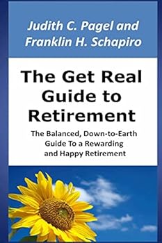 Paperback The Get Real Guide to Retirement: The Balanced, Down-to-Earth Guide to a Rewarding and Happy Retirement Book