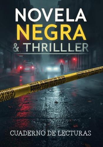 Novela negra & Thriller - Cuaderno de lecturas: El diario de lecturas para fans de los libros de thriller psicológico, de la novela policíaca, el suspense y los crímenes.