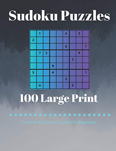 Sudoku Puzzles 100 Large Print: Fun With Numbers, Puzzles For Beginners