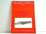  Militaria Austriaca / Tiroler Hochflächenwerke bis 1918 /Militär-Maria-Theresien-Orden 1919-1946 /Das Schulhof\'sche Repetiergewehr /K. u. K. Marinegräber /Marinebibliographie