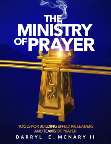 The Ministry of Prayer: Tools for Building Effective Leaders and Teams of Prayer