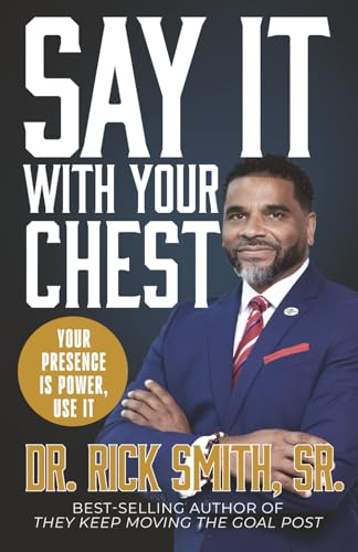 Say It With Your Chest: Your Presence is Power, Use It