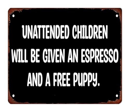 Generic Whimsical Vintage Tin Sign Unattended Will Be Given an Espresso and A Puppy Retro Metal Art for Yard Porch Decor 8 X 12 