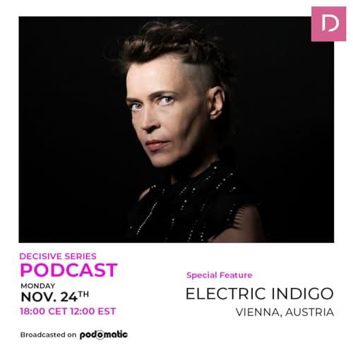 Episode 150: Electric Indigo - Decisive Podcast Mix recorded 2025-11-21