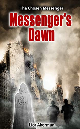 Messenger's Dawn: A Thriller (The Chosen Messenger Book 1) by [Lior Akerman]