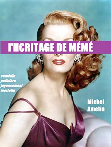 L’HÉRITAGE DE MÉMÉ: comédie policière joyeusement mortelle (les héritages de Marie-Bernadett Livre eBook France