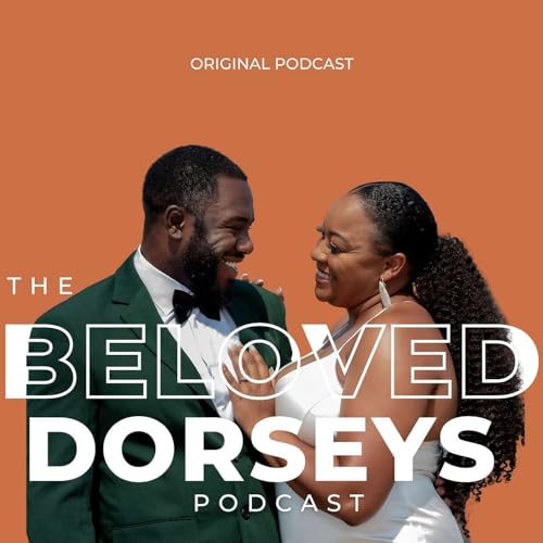 The BeLoved Dorseys Podcast Por The Beloved Dorseys arte de portada