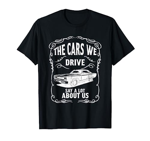 The Cars We Drive - Clásico garaje muscular para coche Camiseta