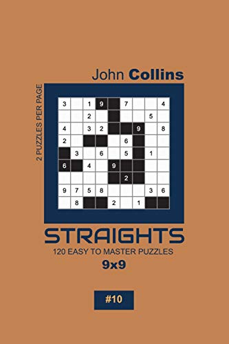 Straights - 120 Easy To Master Puzzles 9x9 - 10 (Straights Puzzle Book 9x9)