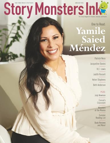 Story Monsters Ink, June/July 2025: The Literary Magazine for Teachers, Librarians, and Parents