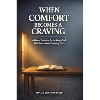 WHEN COMFORT BECOMES A CRAVING Audiobook By Applied Christian Press cover art