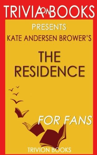 Kate Trivia Trivia: The Residence by Kate Andersen Brower: Books, Trivion ...