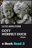 Gott würfelt doch - Untergang: Der Klon-Thriller (Band 2)