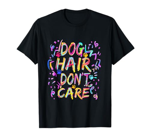 Dog Groomer Gift Pet Grooming Dog Hair I Don't Care Tee T-Shirt