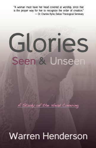 Glories Seen & Unseen: A Study of the Head Covering