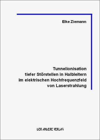 Tunnelionisation tiefer Störstellen in Halbleitern im elektrischen Hochfrequenzfeld von Laserstrahlung