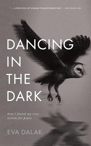 Dancing in the Dark: How I Found My True Vision for Peace